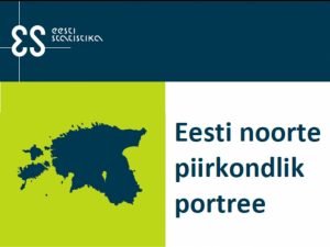 Statistikaametil valmis aruanne Eesti noorte piirkondlik portree