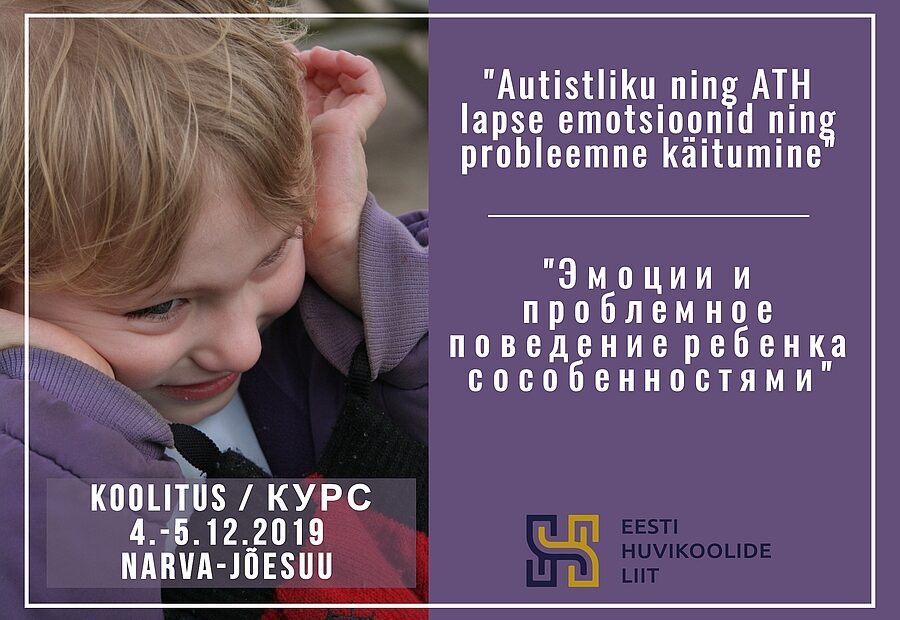 Autistliku ning ATH lapse emotsioonid ning probleemne käitumine 4.-5.12.2019 Narva-Jõesuus