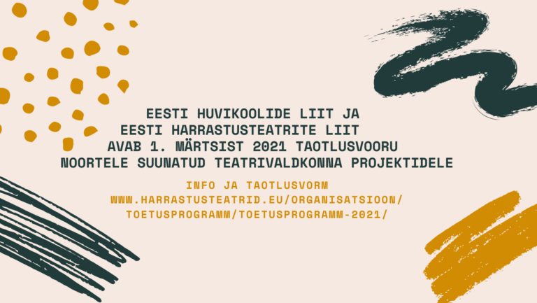 Eesti Huvikoolide Liit ja Eesti Harrastusteatrite Liit kuulutavad välja 2021. a konkursi toetamaks noortele suunatud teatrivaldkonna projekte