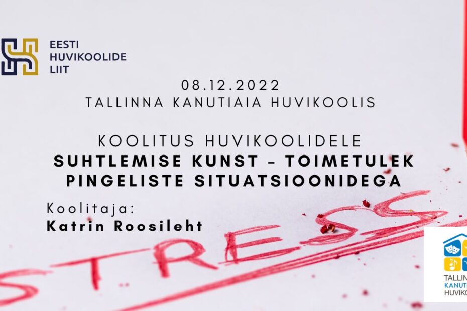 8-12-2022 koolitus Suhtlemise kunst – toimetulek pingeliste situatsioonidega Tallinna Kanutiaia Huvikool