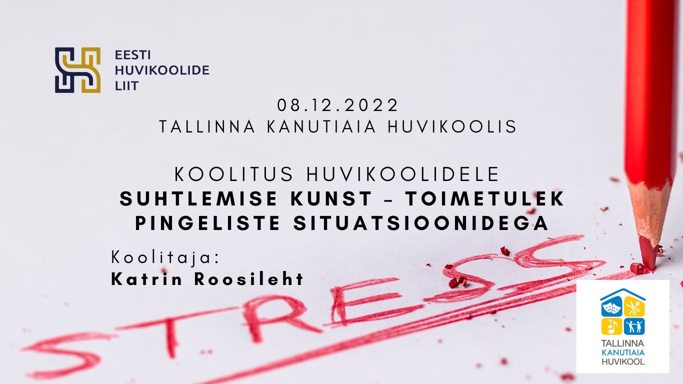 8-12-2022 koolitus Suhtlemise kunst – toimetulek pingeliste situatsioonidega Tallinna Kanutiaia Huvikool