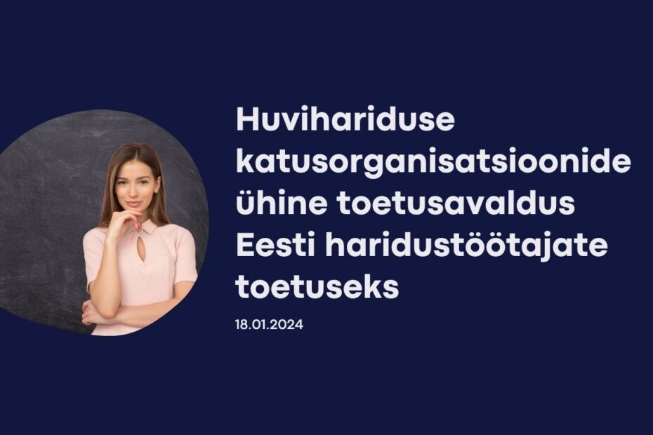 Huvihariduse katusorganisatsioonide ühine toetusavaldus Eesti haridustöötajate toetuseks