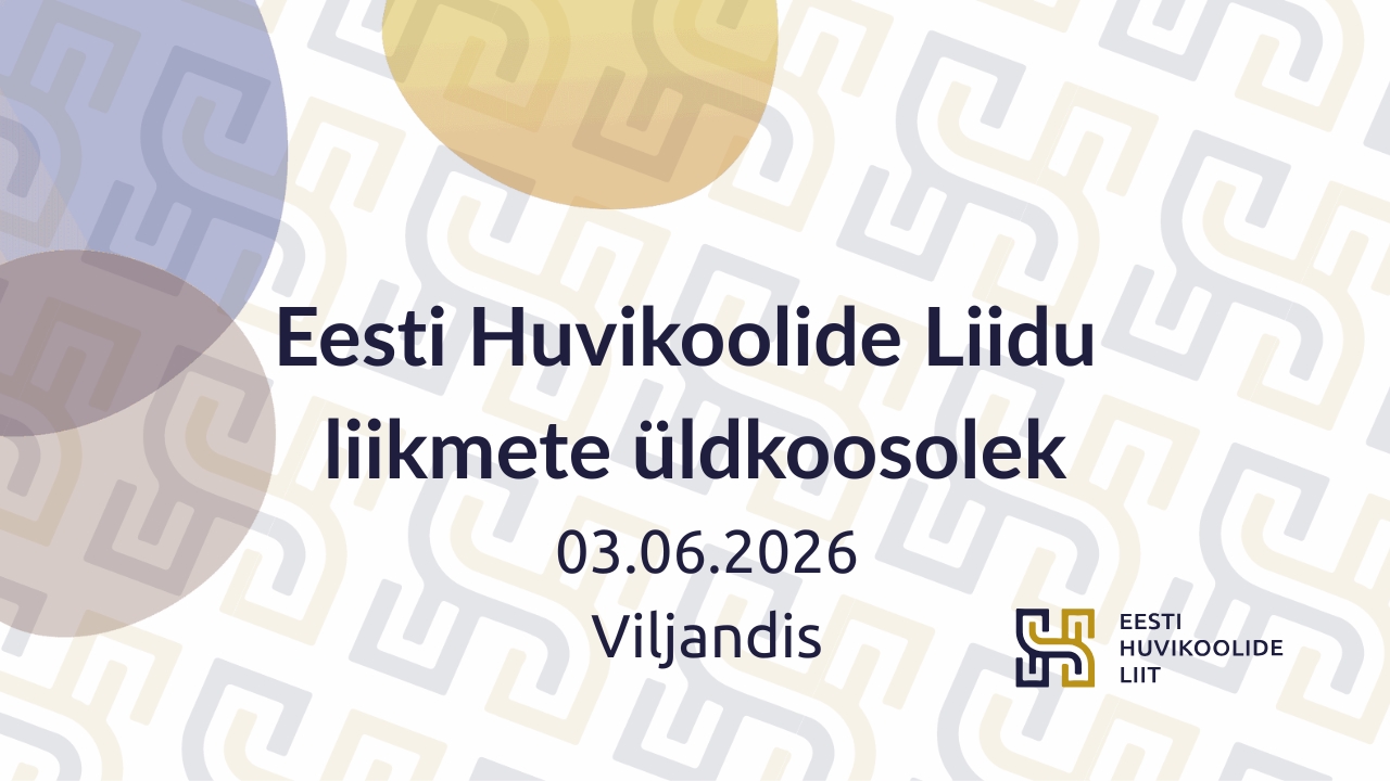 Eesti Huvikoolide Liidu liikmete üldkoosolek toimub 03.06.2026 Viljandi Huvikoolis Päevakord: Ülevaade 2025. aastast 2025. aasta majandusaasta aruande kinnitami